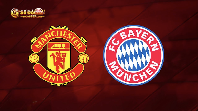 Bayern Munich và Manchester United 